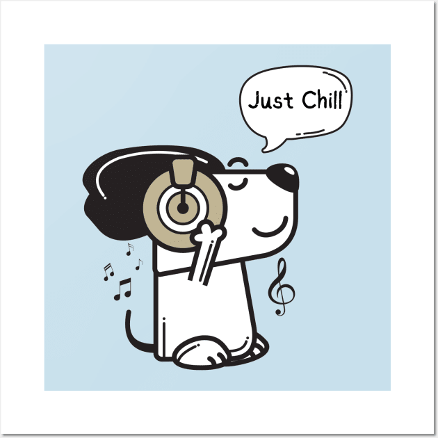 Just Chill - Funny Dog lovers Wall Art by Syntax Wear